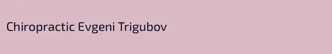 Chiropractic Evgeni Trigubov
